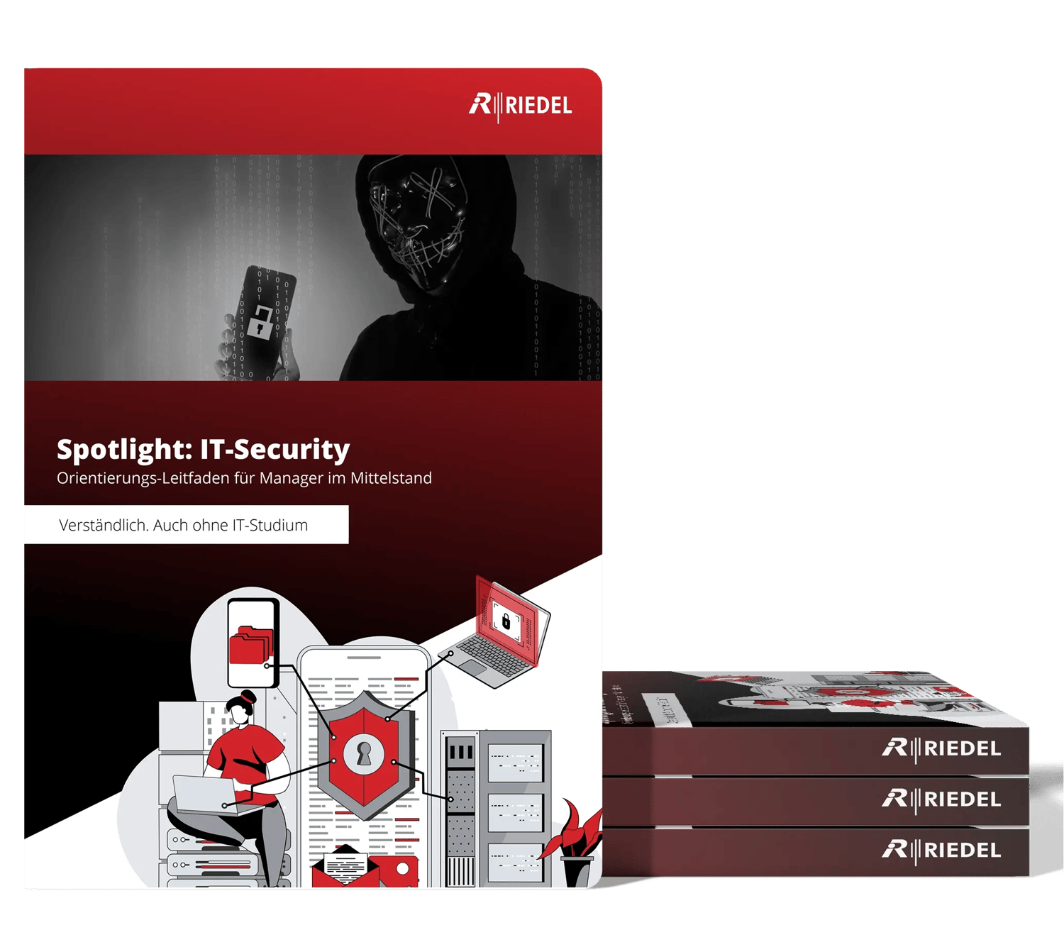 Buch ‚Spotlight: IT-Security‘ von RIEDEL Networks mit rotem und schwarzem Cover. Titel: ‚Orientierungs-Leitfaden für Manager im Mittelstand – Verständlich auch ohne IT-Studium‘. Auf dem Cover eine Person mit Kapuzenpullover und digitalem Schloss. Daneben liegen drei weitere Exemplare gestapelt.